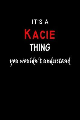 Book cover for It's a Kacie Thing You Wouldn't Understandl