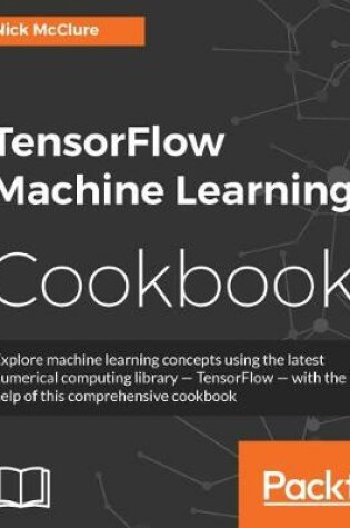 Cover of TensorFlow Machine Learning Cookbook