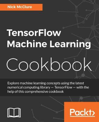 Book cover for TensorFlow Machine Learning Cookbook