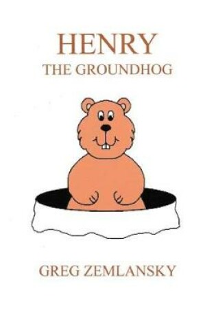 Cover of Henry The Groundhog