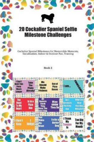 Cover of 20 Cockalier Spaniel Selfie Milestone Challenges