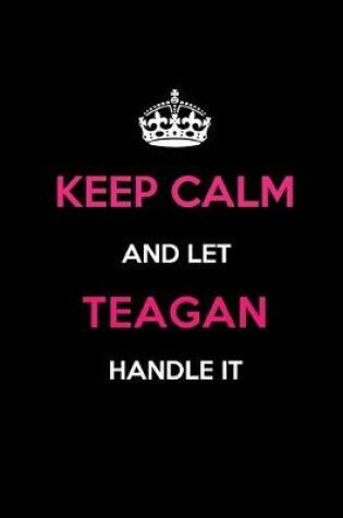 Cover of Keep Calm and Let Teagan Handle It