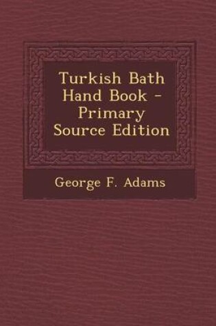 Cover of Turkish Bath Hand Book - Primary Source Edition