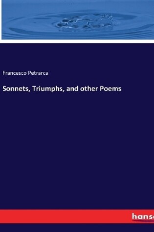 Cover of Sonnets, Triumphs, and other Poems