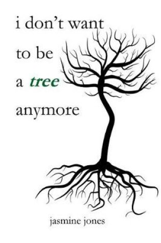 Cover of i don't want to be a tree anymore