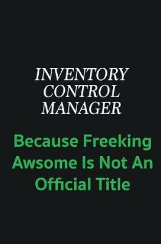 Cover of Inventory Control Manager because freeking awsome is not an offical title