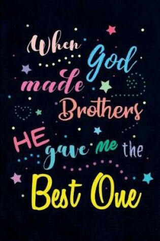 Cover of When God made Brothers He gave me the Best One