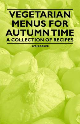 Book cover for Vegetarian Menus for Autumn Time - A Collection of Recipes