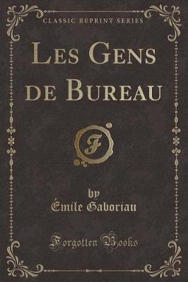 Book cover for Les Gens de Bureau (Classic Reprint)
