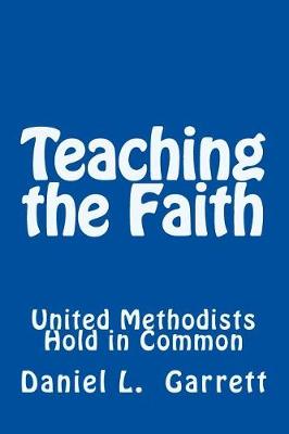 Book cover for Teaching the Faith United Methodists Hold in Common