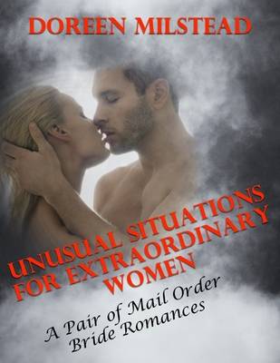 Book cover for Unusual Situations for Extraordinary Women - a Pair of Mail Order Bride Romances