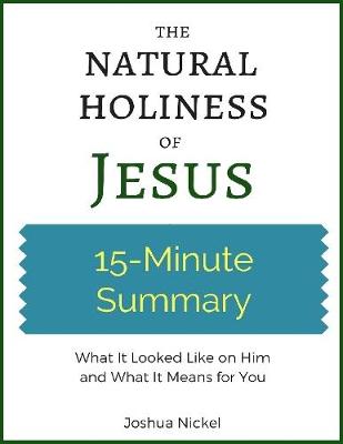 Book cover for 15-Minute Summary: The Natural Holiness of Jesus