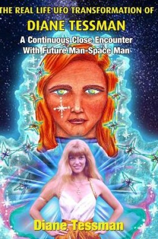 Cover of The Real Life UFO Transformation of Diane Tessman