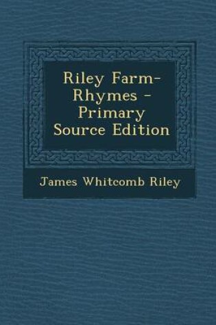 Cover of Riley Farm-Rhymes - Primary Source Edition