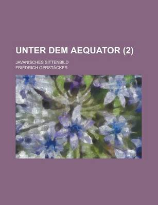 Book cover for Unter Dem Aequator (2); Javanisches Sittenbild