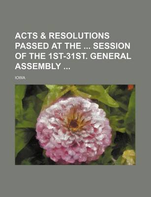 Book cover for Acts & Resolutions Passed at the Session of the 1st-31st. General Assembly