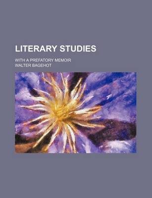 Book cover for Literary Studies (Volume 2); With a Prefatory Memoir