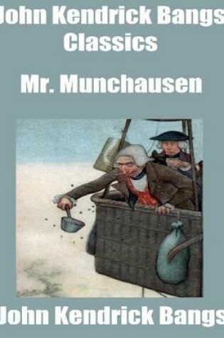 Cover of John Kendrick Bangs Classics: Mr. Munchausen