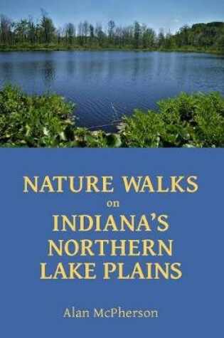 Cover of Nature Walks on Indiana's Northern Lake Plains