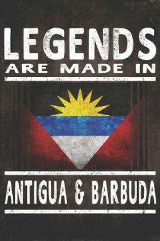 Cover of Legends Are Made In Antigua & Barbuda