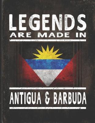 Book cover for Legends Are Made In Antigua & Barbuda