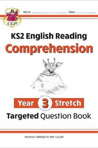 Cover of KS2 English Year 3 Stretch Reading Comprehension Targeted Question Book (+ Ans)