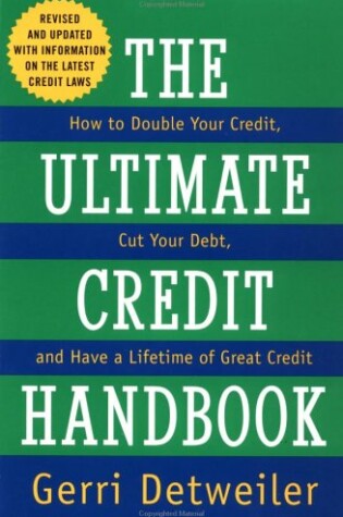 Cover of The Ultimate Credit Handbook: How to Double Your Credit, Cut Your Debt, and Have a Lifetime of Great Credit