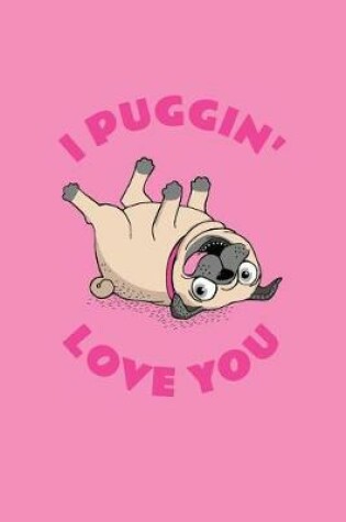 Cover of I Puggin' Love You