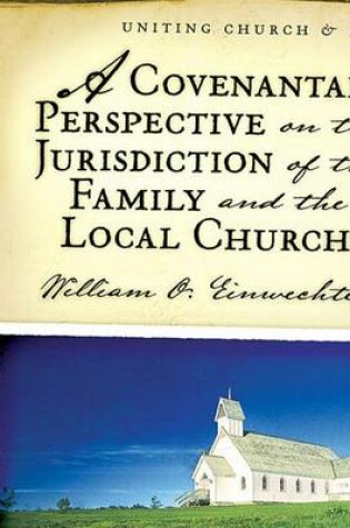 Cover of A Covenantal Perspective on the Jurisdiction of the Family and the Local Church