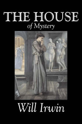 Book cover for The House of Mystery by Will Irwin, Fiction, Classics, Horror, Action & Adventure