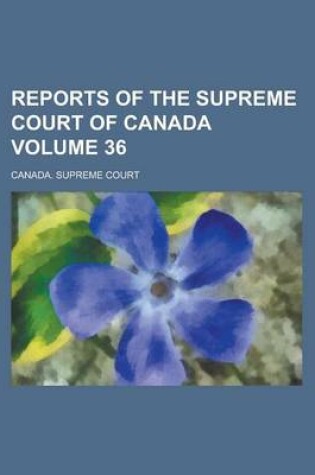 Cover of Reports of the Supreme Court of Canada Volume 36