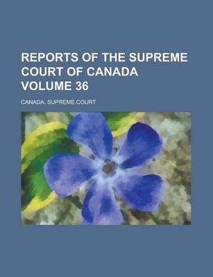 Book cover for Reports of the Supreme Court of Canada Volume 36