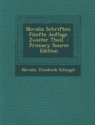 Book cover for Novalis Schriften. Funfte Auflage. Zweiter Theil. - Primary Source Edition