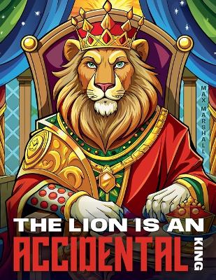 Book cover for The Lion is an Accidental King