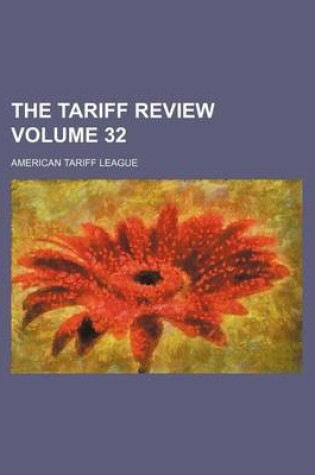 Cover of The Tariff Review Volume 32