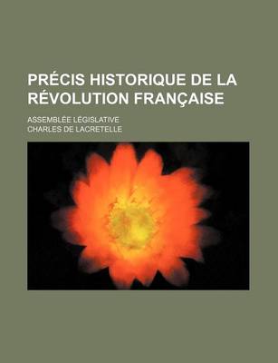 Book cover for Precis Historique de La Revolution Francaise; Assemblee Legislative