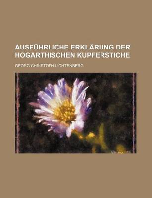 Book cover for Ausfuhrliche Erklarung Der Hogarthischen Kupferstiche (2)