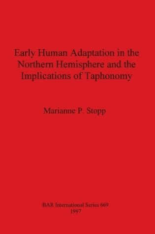 Cover of Early Human Adaptation in the Northern Hemisphere and the Implications of Taphonomy