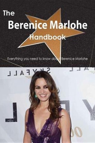 Cover of The Berenice Marlohe Handbook - Everything You Need to Know about Berenice Marlohe