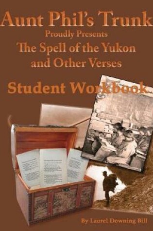 Cover of Aunt Phil's Trunk Spell of the Yukon and Other Verses Student Workbook