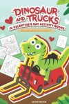 Book cover for Dinosaur And Trucks In Valentine's Day Activity Books