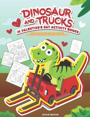 Cover of Dinosaur And Trucks In Valentine's Day Activity Books
