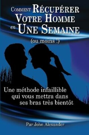 Cover of Comment Recuperer Votre Homme En Une Semaine (au Moins !)