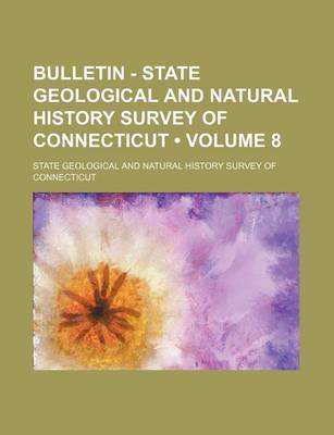 Book cover for Bulletin - State Geological and Natural History Survey of Connecticut (Volume 8)