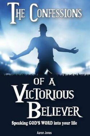 Cover of The Confessions of a Victorious Believer