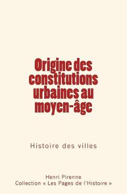 Book cover for Origine des constitutions urbaines au moyen-age