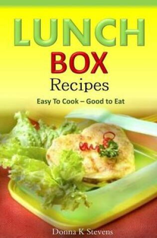 Cover of Lunch Box Recipes Easy To Cook ? Good to Eat