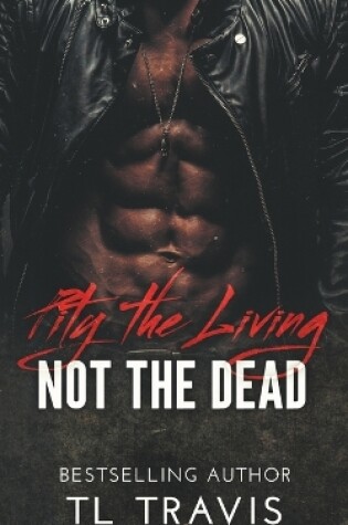 Cover of Pity the Living, Not the Dead