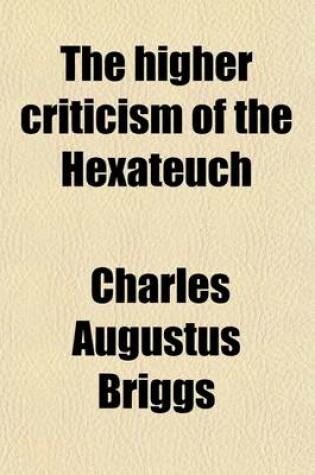 Cover of The Higher Criticism of the Hexateuch