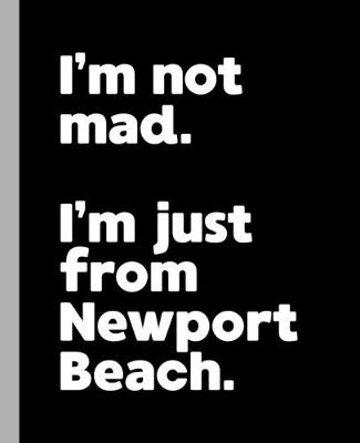 Book cover for I'm not mad. I'm just from Newport Beach.